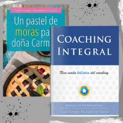 Libro COACHING INTEGRAL y Novela UN PASTEL DE MORAS PARA DOÑA CARMELA. Formación de coaching. Manual de estudio. Libro de autoayuda (1)